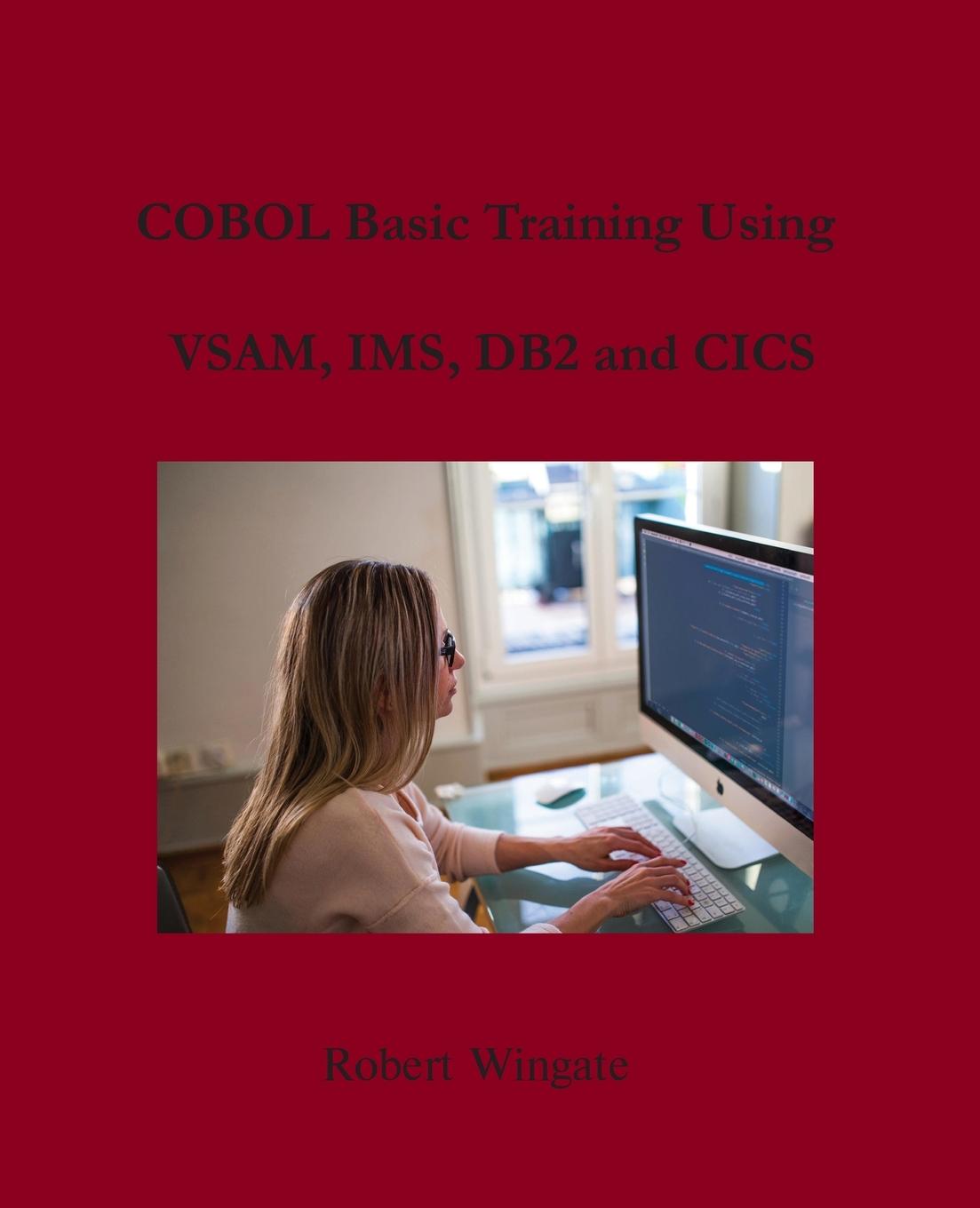 Carte COBOL Basic Training Using VSAM, IMS, DB2 and CICS Robert Wingate