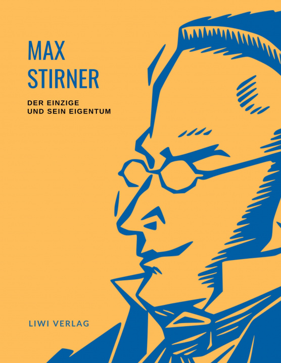 Könyv Max Stirner: Der Einzige und sein Eigentum. Vollständige Neuausgabe. 