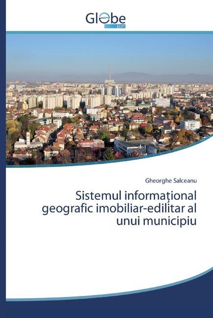 Kniha Sistemul informa&#355;ional geografic imobiliar-edilitar al unui municipiu 