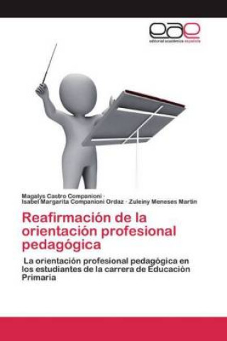 Kniha Reafirmacion de la orientacion profesional pedagogica Isabel Margarita Companioni Ordaz