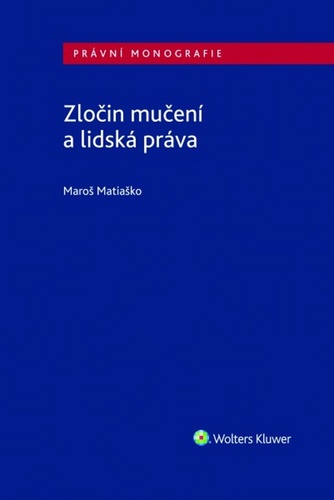 Kniha Zločin mučení a lidská práva Maroš Matiaško
