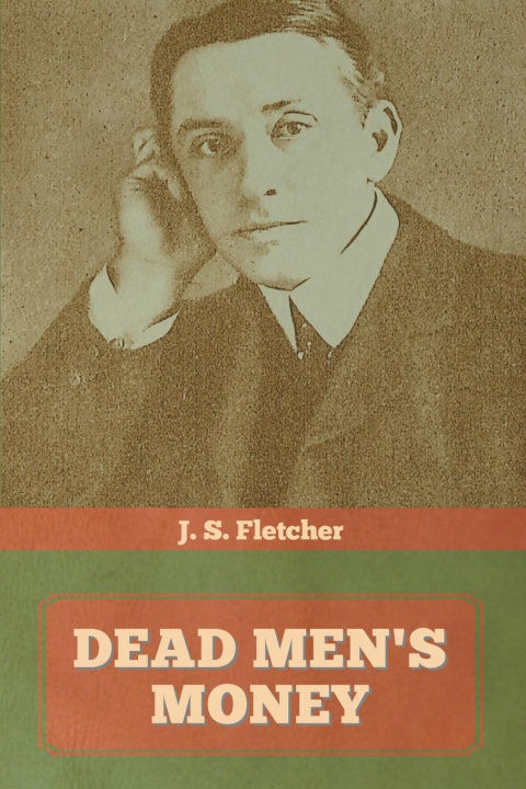 Knjiga Dead Men's Money J. S. Fletcher
