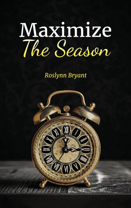 Knjiga Maximize the Season Roslynn Bryant