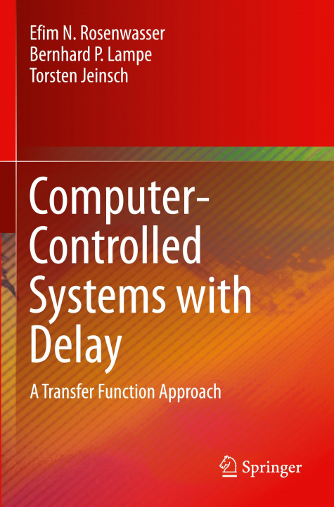 Knjiga Computer-Controlled Systems with Delay Bernhard P. Lampe