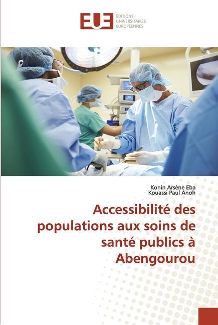 Könyv Accessibilite des populations aux soins de sante publics a Abengourou Kouassi Paul Anoh