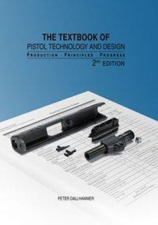 Kniha The Textbook of Pistol Technology and Design 