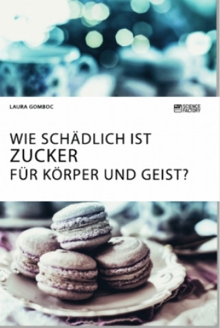 Kniha Wie schadlich ist Zucker fur Koerper und Geist? 