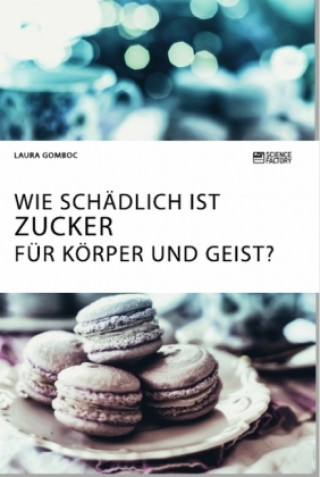 Buch Wie schadlich ist Zucker fur Koerper und Geist? 