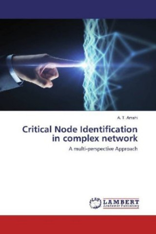 Knjiga Critical Node Identification in complex network A. T. Amshi