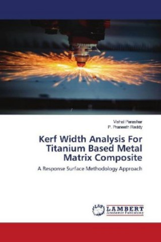 Knjiga Kerf Width Analysis For Titanium Based Metal Matrix Composite P. Praneeth Reddy