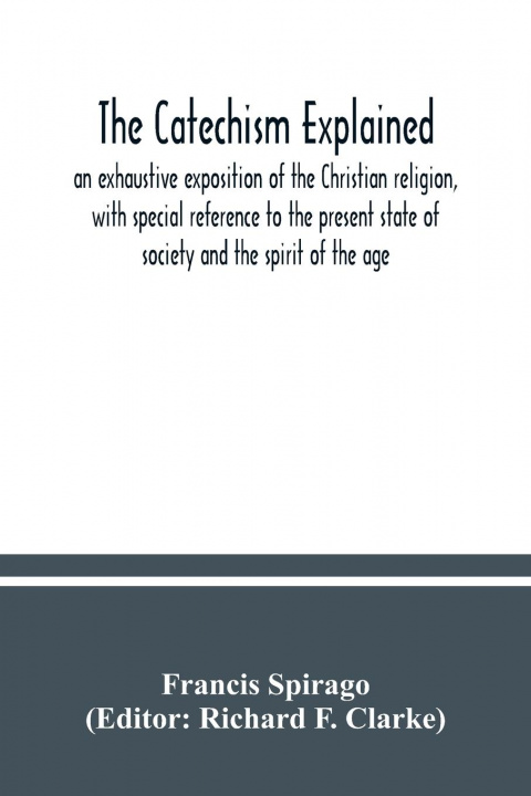 Knjiga catechism explained Richard F. Clarke