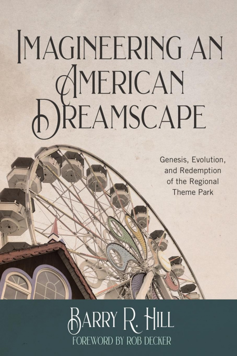 Kniha Imagineering an American Dreamscape Hill Barry R Hill