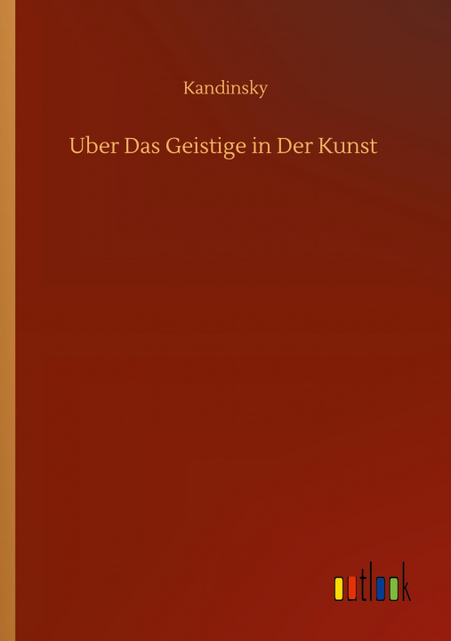 Knjiga Uber Das Geistige in Der Kunst Kandinsky