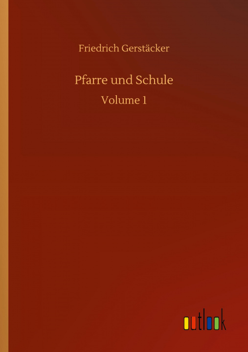 Knjiga Pfarre und Schule Friedrich Gerstäcker