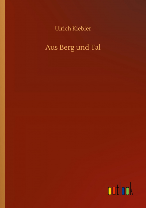 Buch Aus Berg und Tal Ulrich Kiebler