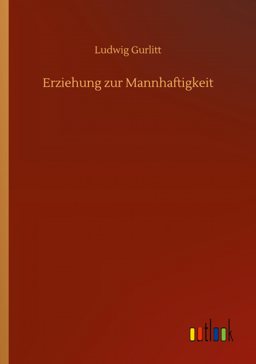 Knjiga Erziehung zur Mannhaftigkeit Ludwig Gurlitt