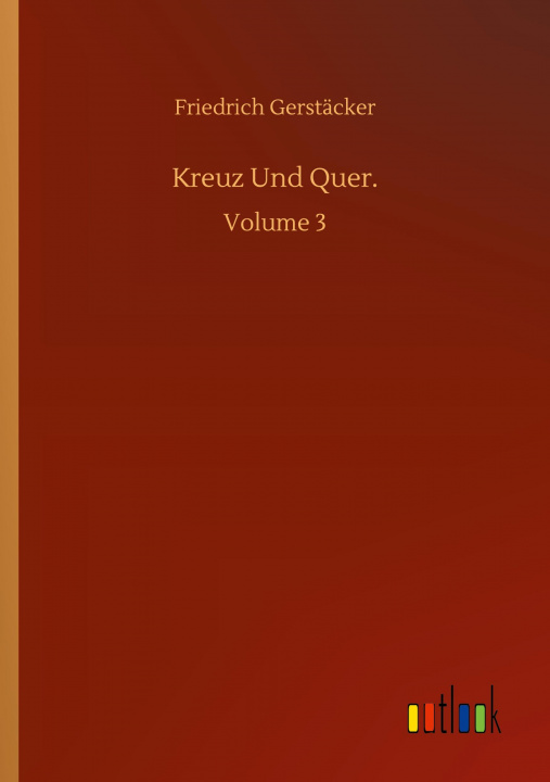 Knjiga Kreuz Und Quer. Friedrich Gerstäcker