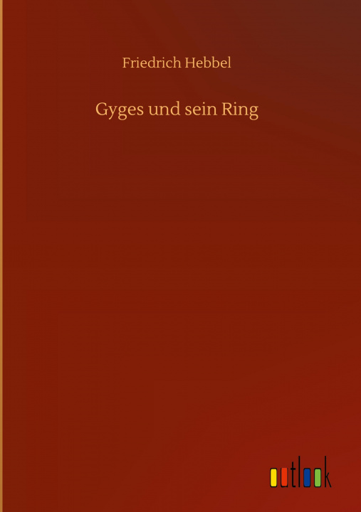 Knjiga Gyges und sein Ring Friedrich Hebbel