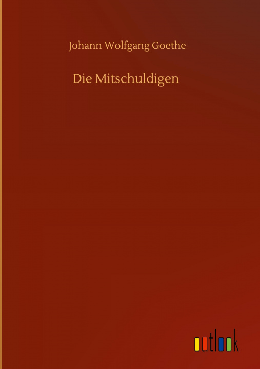 Knjiga Die Mitschuldigen Johann Wolfgang Goethe