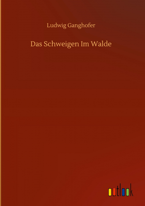 Knjiga Das Schweigen Im Walde Ludwig Ganghofer