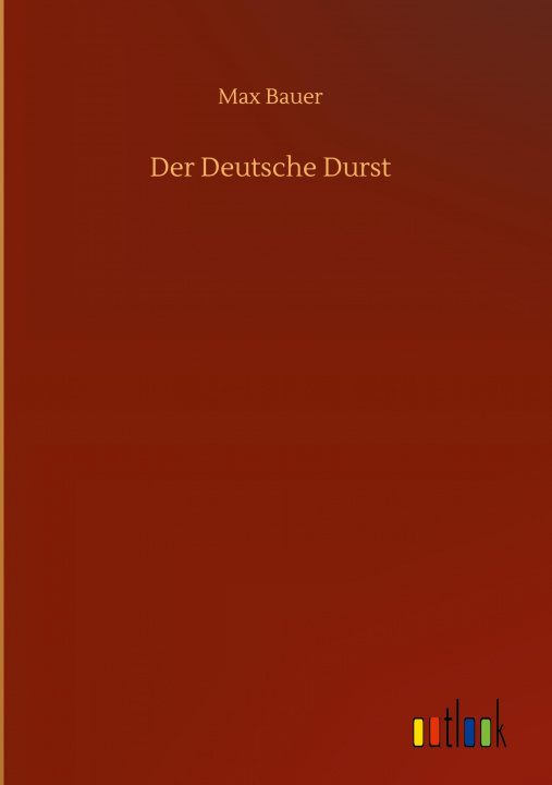 Book Der Deutsche Durst Max Bauer