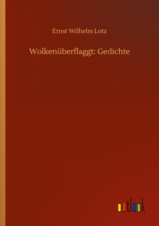 Knjiga Wolkenuberflaggt Ernst Wilhelm Lotz