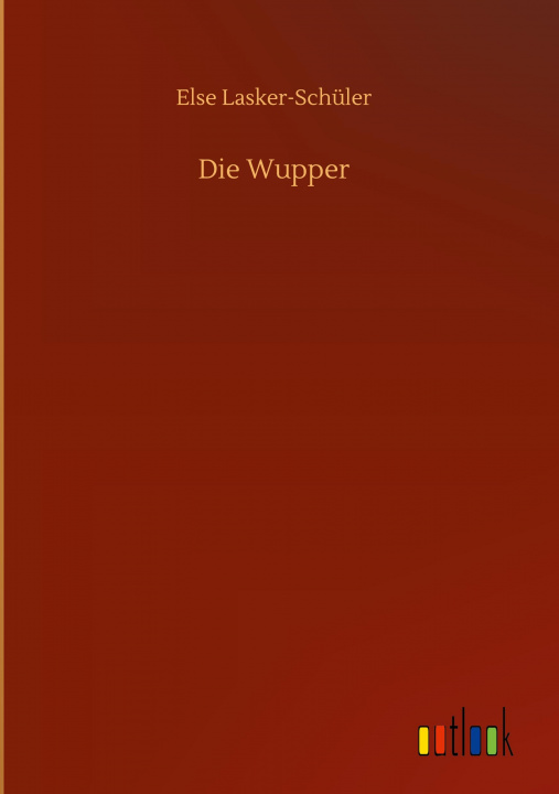 Knjiga Die Wupper Else Lasker-Schüler