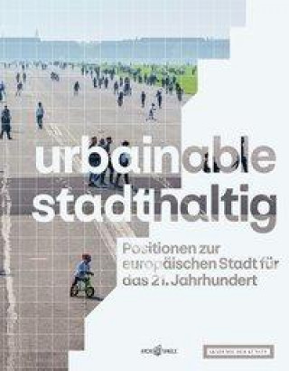 Kniha urbainable/stadthaltig - Positionen zur europäischen Stadt für das 21. Jahrhundert Winfried Brenne