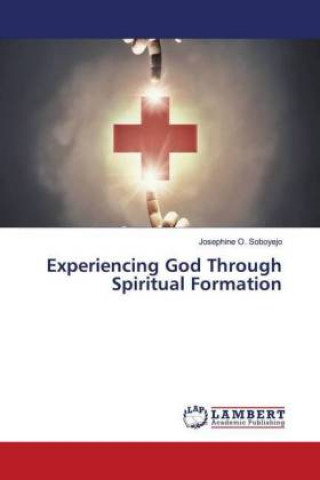 Knjiga Experiencing God Through Spiritual Formation Josephine O. Soboyejo