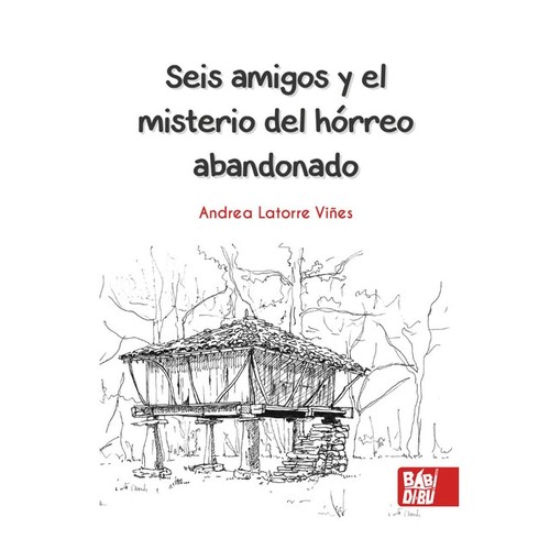 Книга Seis amigos y el misterio del hórreo abandonado ANDREA LATORRE