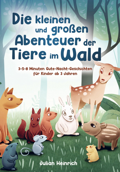 Kniha Die kleinen und großen Abenteuer der Tiere im Wald 