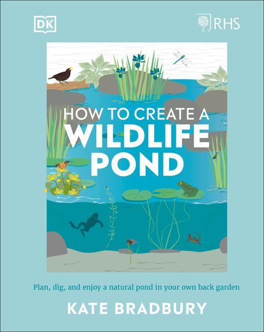 Kniha RHS How to Create a Wildlife Pond BRADBURY  KATE