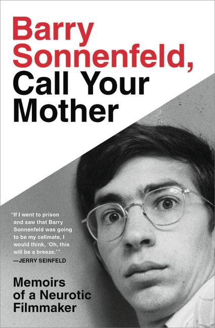 Könyv Barry Sonnenfeld, Call Your Mother: Memoirs of a Neurotic Filmmaker 