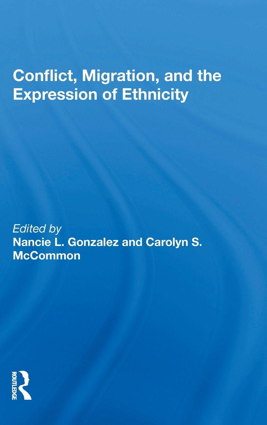 Knjiga Conflict, Migration, and the Expression of Ethnicity GONZALEZ