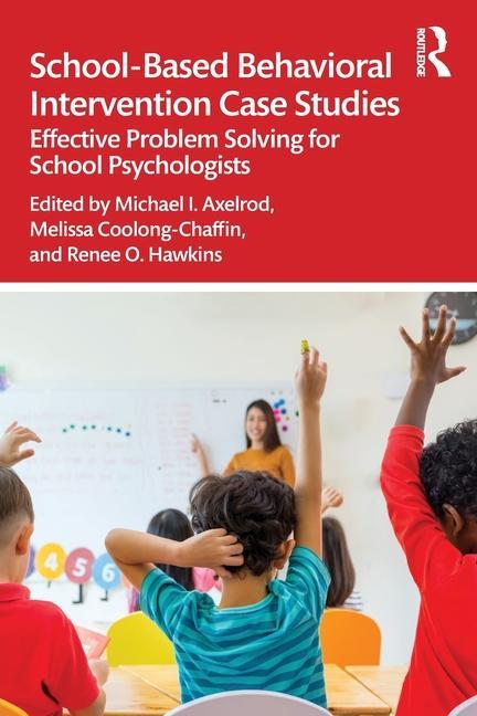 Knjiga School-Based Behavioral Intervention Case Studies Michael I. Axelrod