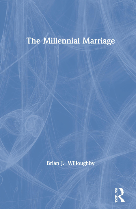 Książka Millennial Marriage Brian J (Brigham Young University) Willoughby