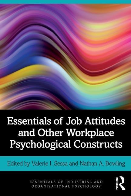 Knjiga Essentials of Job Attitudes and Other Workplace Psychological Constructs Valerie I. Sessa