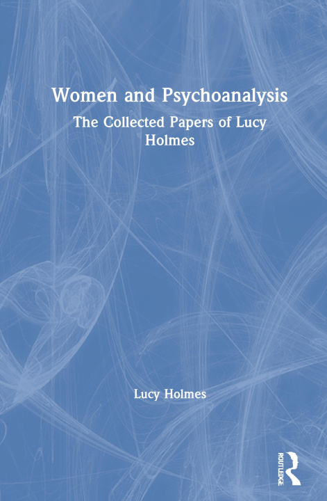 Kniha Women and Psychoanalysis Lucy Holmes