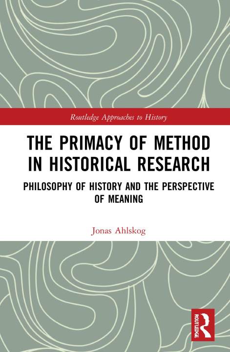 Kniha Primacy of Method in Historical Research Ahlskog