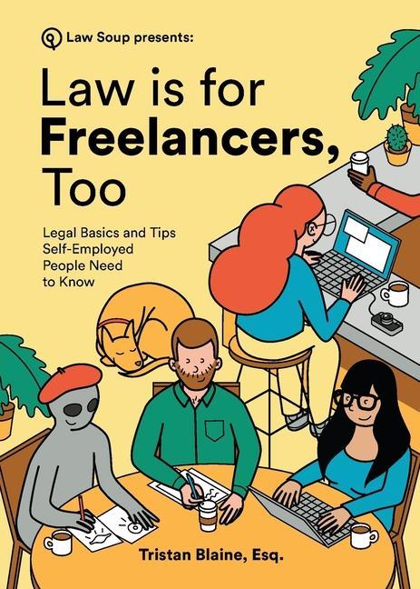 Könyv How to Be Free(lance): What Every Self-Employed Person Needs to Know About Law and Taxes Nathanael Gonzalez