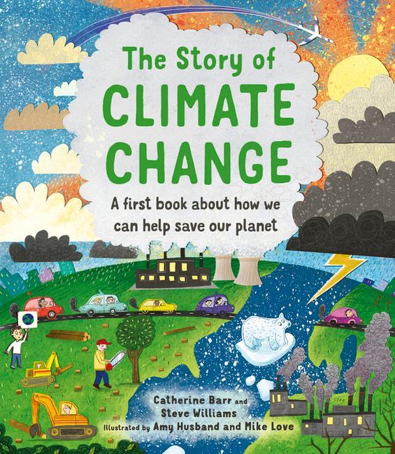 Könyv The Story of Climate Change: A First Book about How We Can Help Save Our Planet Steve Williams