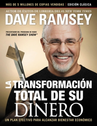 Книга La Transformación Total de Su Dinero: Edición Clásica: Un Plan Efectivo Para Alcanzar Bienestar Financiero 
