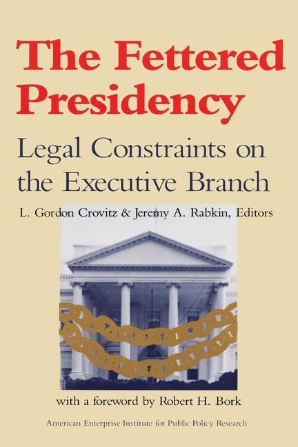Knjiga Fettered Presidency L.Gordon Crovitz