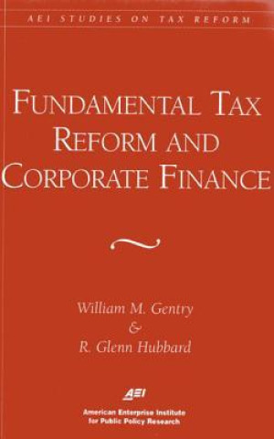 Carte Fundamental Tax Reform and Corporate Finance William M. Gentry