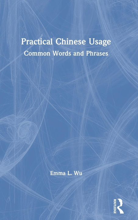 Knjiga Practical Chinese Usage Emma L. Wu