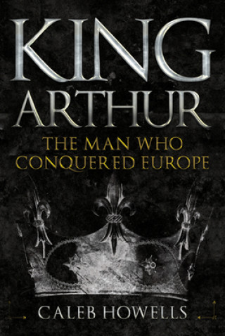 Libro King Arthur Caleb Howells