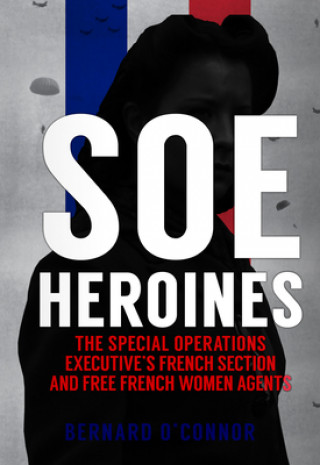 Könyv SOE Heroines 
