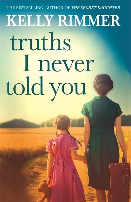 Könyv Truths I Never Told You: An absolutely gripping, heartbreaking novel of love and family secrets Kelly Rimmer