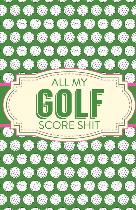 Carte All My Golf Score Shit 