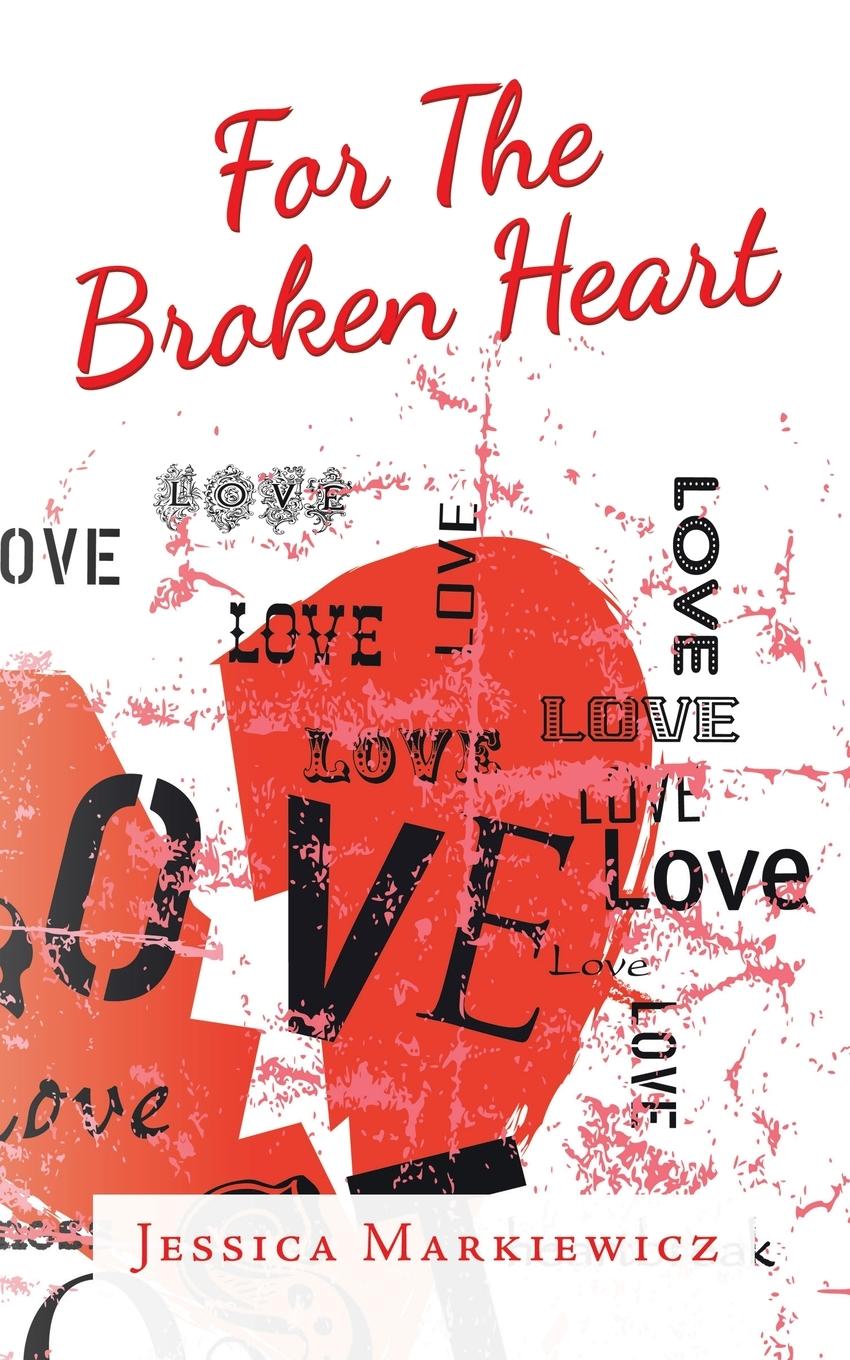 Книга For the Broken Heart Markiewicz Jessica Markiewicz